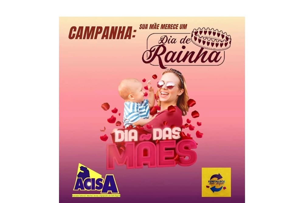 ACISA lança campanha Sua Mãe Merece um Dia de Rainha