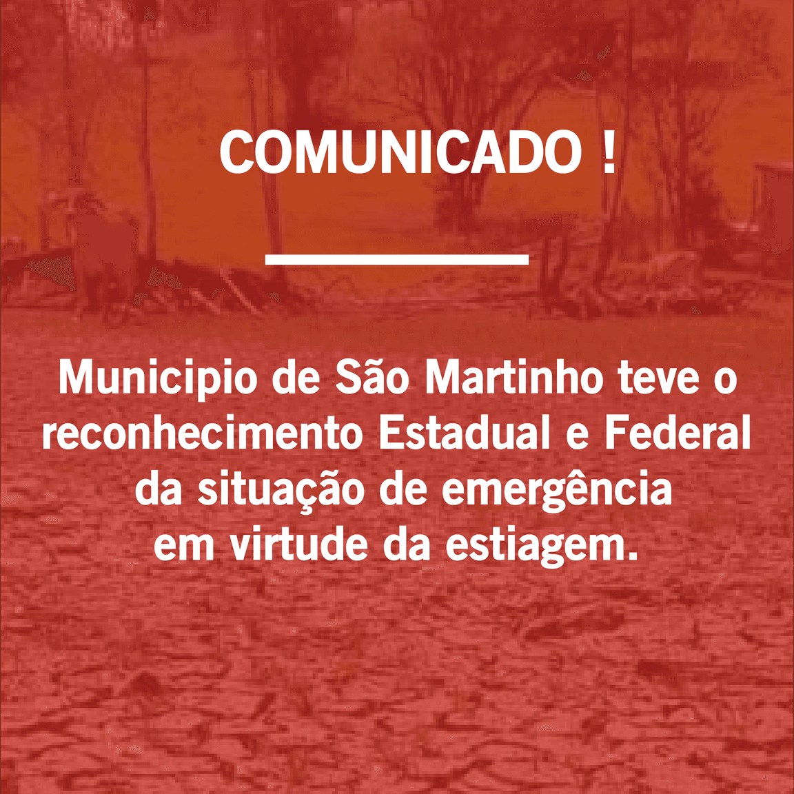 DECRETO MUNICIPAL DE SITUAÇÃO DE EMERGÊNCIA DEVIDO A ESTIAGEM OBTEVE HOMOLOGAÇÃO DO ESTADO E RECONHECIMENTO DA UNIÃO EM SÃO MARTINHO